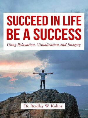 cover image of Succeed In Life, "Using Relaxation, Visualization and Imagery."